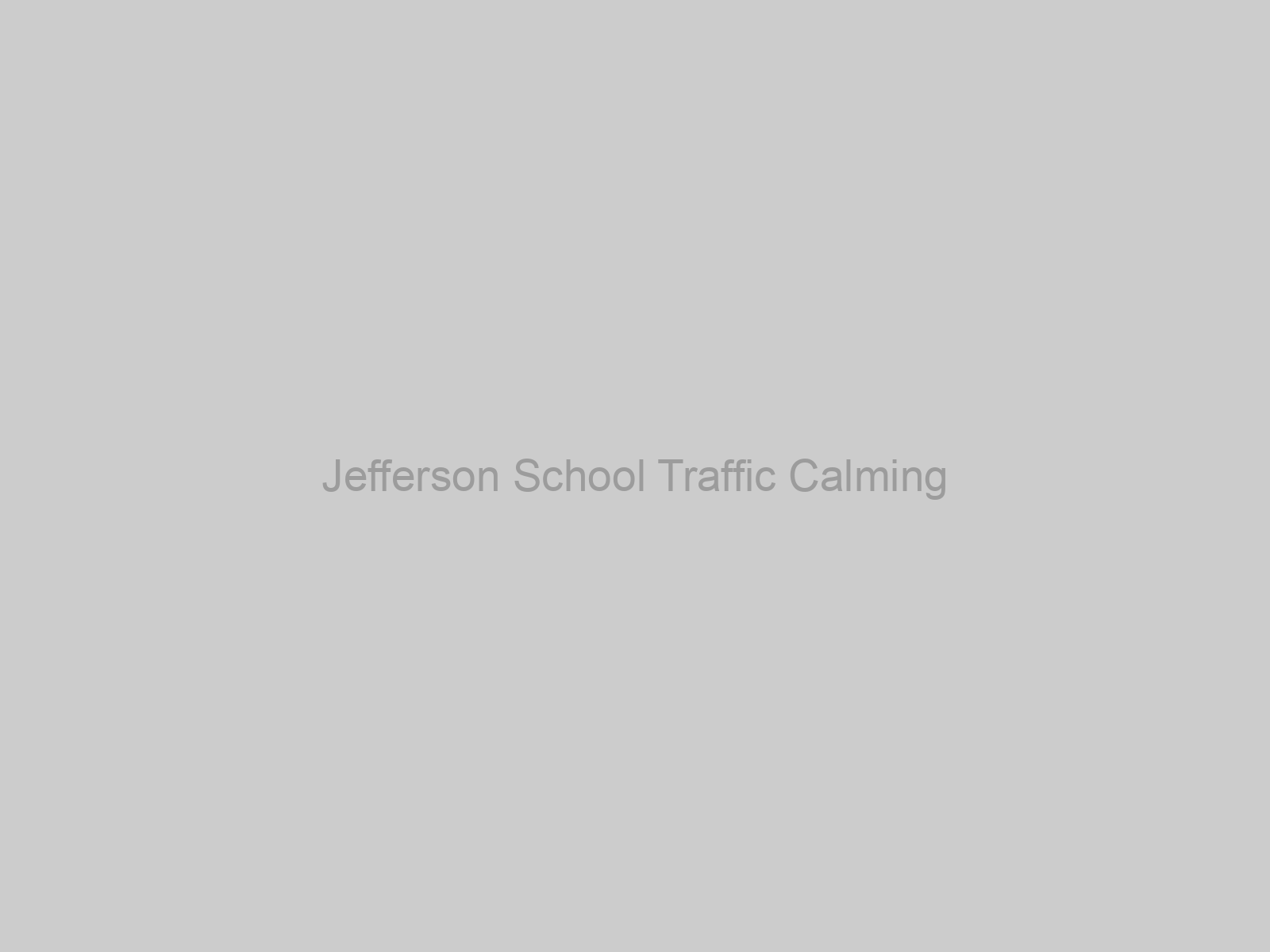 Jefferson School Traffic Calming